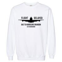 Flight Delayed Due To Hurricane Brandon #LetsGoBrandon Garment-Dyed Sweatshirt