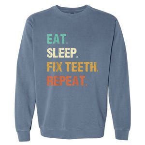 Funny Dentist Eat Sleep Fix Teeth Repeat Garment-Dyed Sweatshirt