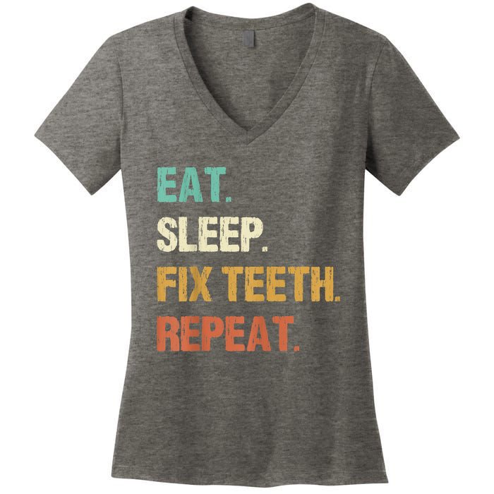 Funny Dentist Eat Sleep Fix Teeth Repeat Women's V-Neck T-Shirt