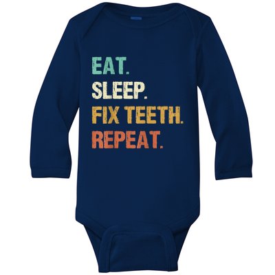 Funny Dentist Eat Sleep Fix Teeth Repeat Baby Long Sleeve Bodysuit