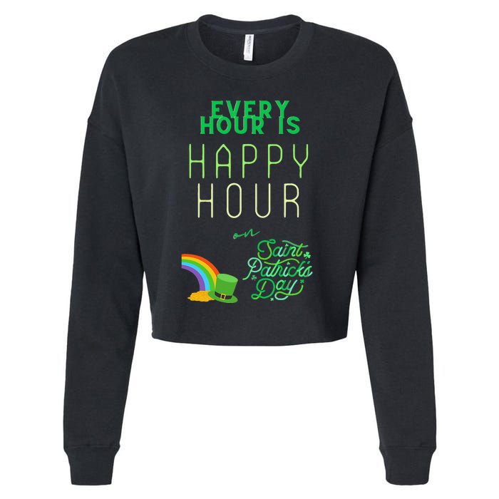 Funny Design Every Hour Is Happy Hour On Saint Patrick's Day Cropped Pullover Crew