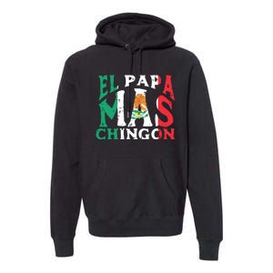 Fathers Day El Papa Mas Chingon Funny Mexican Dad Spanish Premium Hoodie