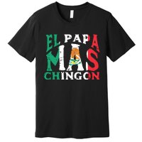 Fathers Day El Papa Mas Chingon Funny Mexican Dad Spanish Premium T-Shirt