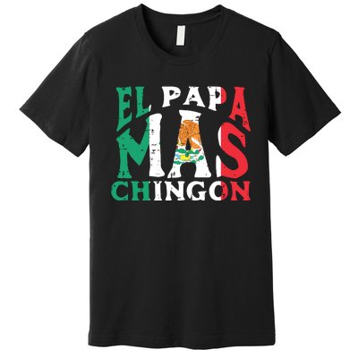 Fathers Day El Papa Mas Chingon Funny Mexican Dad Spanish Premium T-Shirt