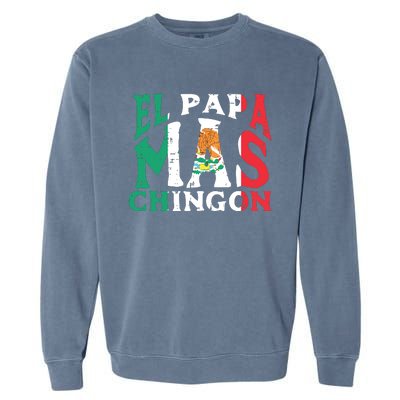 Fathers Day El Papa Mas Chingon Funny Mexican Dad Spanish Garment-Dyed Sweatshirt