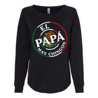 Father Day El Papa Mas Chingon Funny Mexican Dad Womens California Wash Sweatshirt