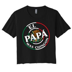 Father Day El Papa Mas Chingon Funny Mexican Dad Women's Crop Top Tee