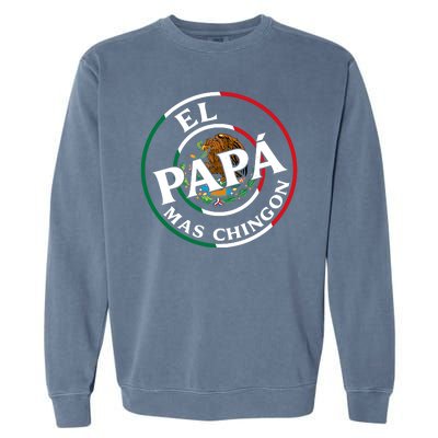 Father Day El Papa Mas Chingon Funny Mexican Dad Garment-Dyed Sweatshirt