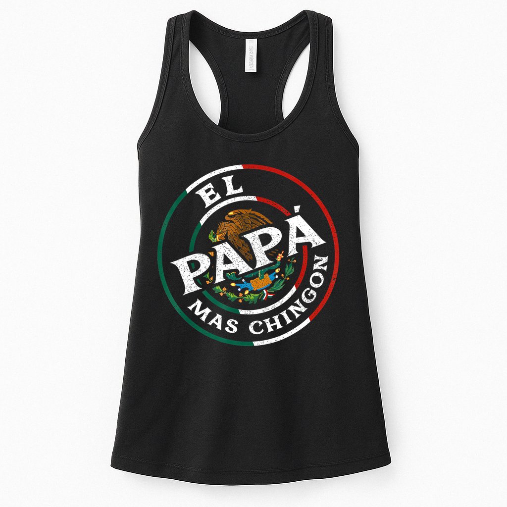 Fathers Day El Papa Mas Chingon Funny Mexican Dad Spanish Womens Tank Top
