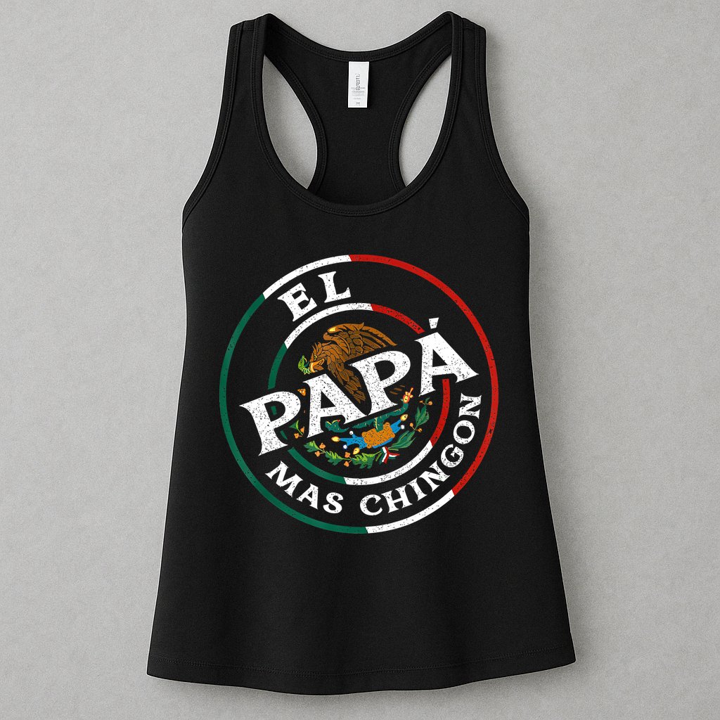 Fathers Day El Papa Mas Chingon Funny Mexican Dad Spanish Womens Tank Top