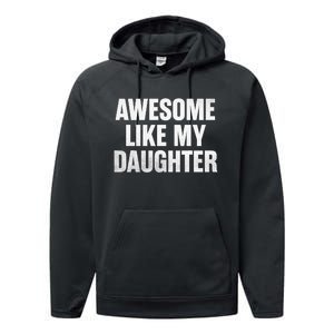 Funny Dad Fathers Day Awesome Like My Daughter Performance Fleece Hoodie