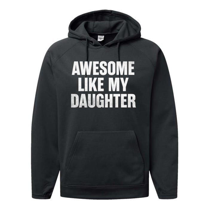 Funny Dad Fathers Day Awesome Like My Daughter Performance Fleece Hoodie