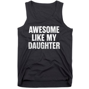 Funny Dad Fathers Day Awesome Like My Daughter Tank Top