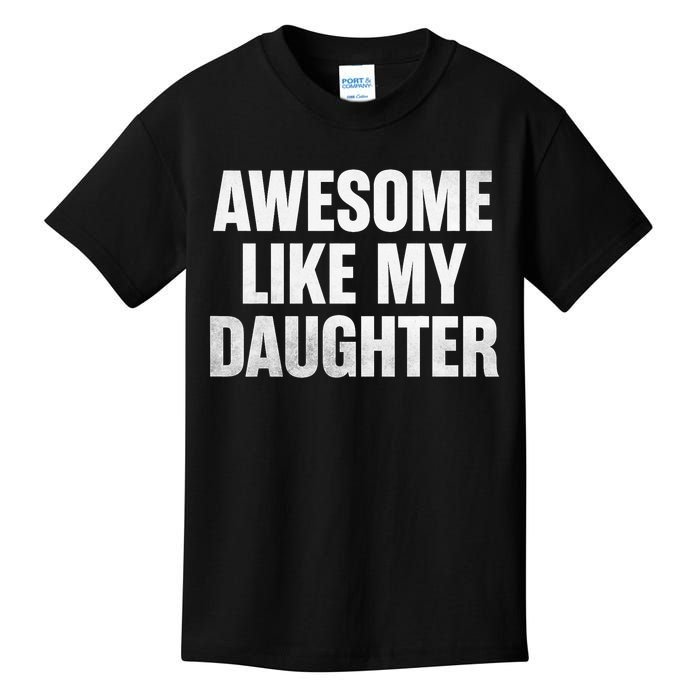 Funny Dad Fathers Day Awesome Like My Daughter Kids T-Shirt