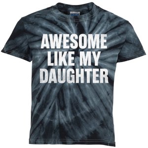 Funny Dad Fathers Day Awesome Like My Daughter Kids Tie-Dye T-Shirt