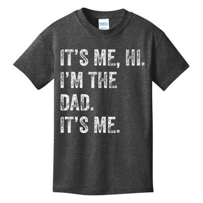 Fathers Day Funny Its Me Hi IM The Dad Its Me Kids T-Shirt