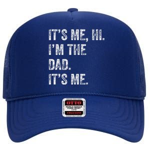 Fathers Day Funny Its Me Hi IM The Dad Its Me High Crown Mesh Back Trucker Hat