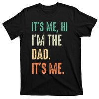 Fathers Day Funny Its Me Hi Im The Dad Its Me T-Shirt