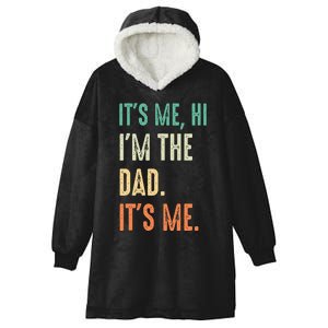 Fathers Day Funny Its Me Hi Im The Dad Its Me Hooded Wearable Blanket