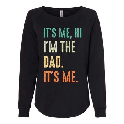 Fathers Day Funny Its Me Hi Im The Dad Its Me Womens California Wash Sweatshirt