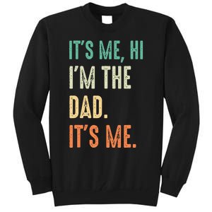 Fathers Day Funny Its Me Hi Im The Dad Its Me Tall Sweatshirt