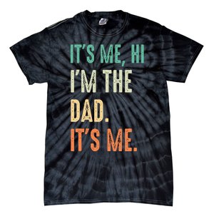 Fathers Day Funny Its Me Hi Im The Dad Its Me Tie-Dye T-Shirt