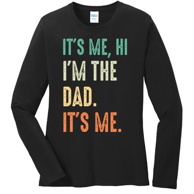 Fathers Day Funny Its Me Hi Im The Dad Its Me Ladies Long Sleeve Shirt