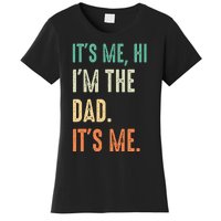 Fathers Day Funny Its Me Hi Im The Dad Its Me Women's T-Shirt