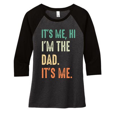 Fathers Day Funny Its Me Hi Im The Dad Its Me Women's Tri-Blend 3/4-Sleeve Raglan Shirt