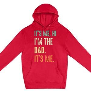 Fathers Day Funny Its Me Hi Im The Dad Its Me Premium Pullover Hoodie