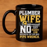 Funny Design For Plumber Wife Plumbing Pipefitters Plumber 11oz C Handle Ceramic Mug