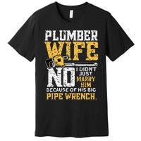 Funny Design For Plumber Wife Plumbing Pipefitters Plumber Premium T-Shirt