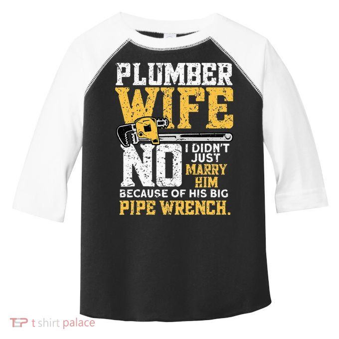 Funny Design For Plumber Wife Plumbing Pipefitters Plumber Toddler Fine Jersey T-Shirt