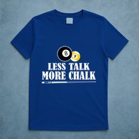 Father's Day Funny LESS TALK MORE CHALK BILLIARDS Pool Player Gift For Dad T-Shirt
