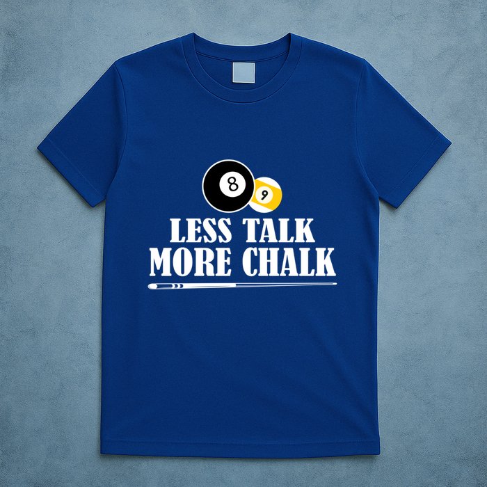 Father's Day Funny LESS TALK MORE CHALK BILLIARDS Pool Player Gift For Dad T-Shirt
