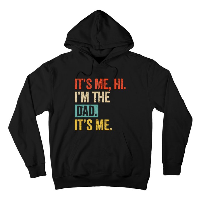 FatherS Day Funny Its Me Hi IM The Dad Its Me Hoodie