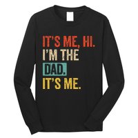 FatherS Day Funny Its Me Hi IM The Dad Its Me Long Sleeve Shirt