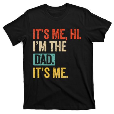 FatherS Day Funny Its Me Hi IM The Dad Its Me T-Shirt