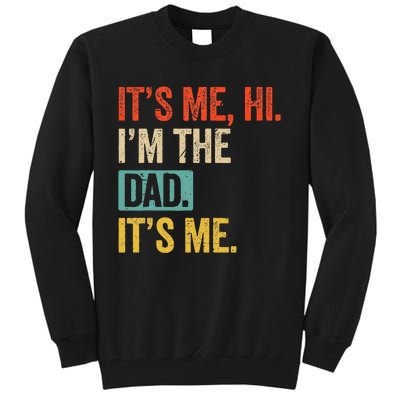 FatherS Day Funny Its Me Hi IM The Dad Its Me Tall Sweatshirt