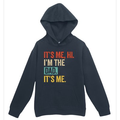 FatherS Day Funny Its Me Hi IM The Dad Its Me Urban Pullover Hoodie