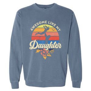 FatherS Day From Daughter Awesome Like My Daughter Garment-Dyed Sweatshirt