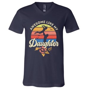 FatherS Day From Daughter Awesome Like My Daughter V-Neck T-Shirt