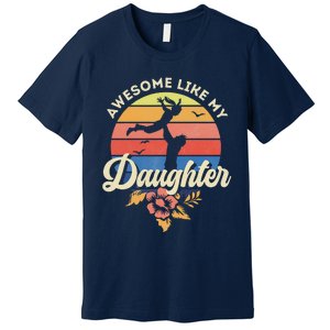 FatherS Day From Daughter Awesome Like My Daughter Premium T-Shirt