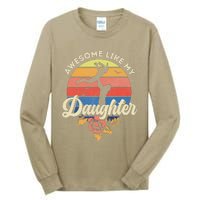 FatherS Day From Daughter Awesome Like My Daughter Tall Long Sleeve T-Shirt