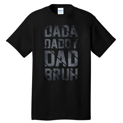 Fathers Day For Dad Funny Dada Daddy Dad Bruh Tall T-Shirt