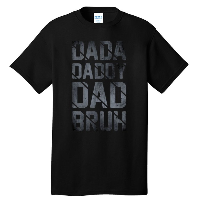 Fathers Day For Dad Funny Dada Daddy Dad Bruh Tall T-Shirt