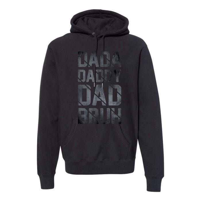 Fathers Day For Dad Funny Dada Daddy Dad Bruh Premium Hoodie