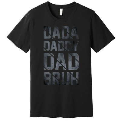 Fathers Day For Dad Funny Dada Daddy Dad Bruh Premium T-Shirt