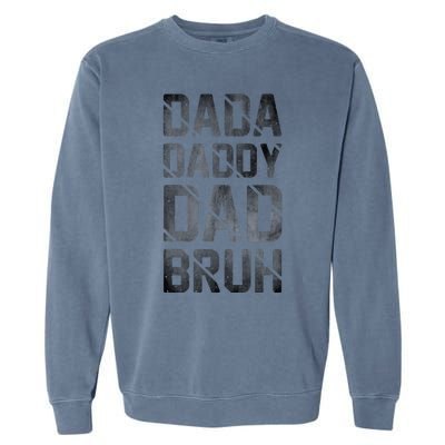 Fathers Day For Dad Funny Dada Daddy Dad Bruh Garment-Dyed Sweatshirt