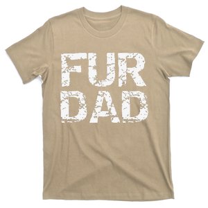 Funny Dog Father Gift For Fathers Day Dog Owner Fur Dad T-Shirt